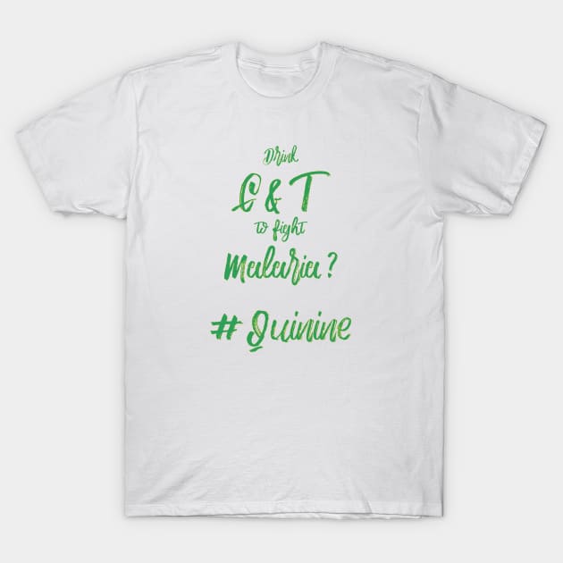 Cure Malaria, drink Gin and Tonic T-Shirt by StopperSaysDsgn